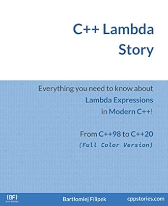 c++ lambda story everything you need to know about lambda expressions in modern c++ 1st edition bartlomiej