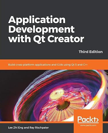 application development with qt creator build cross platform applications and guis using qt 5 and c++ 3rd