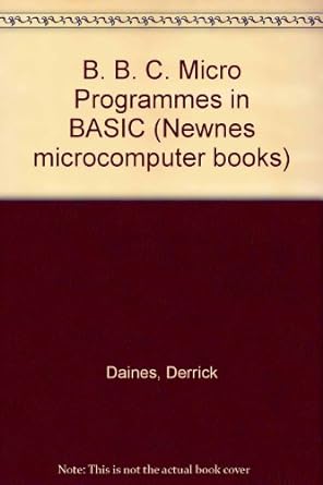 bbc micro programs in basic 1st edition derrick daines 0408014156, 978-0408014151