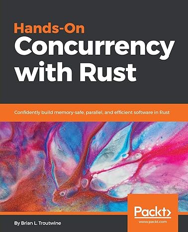hands on concurrency with rust confidently build memory safe parallel and efficient software in rust 1st