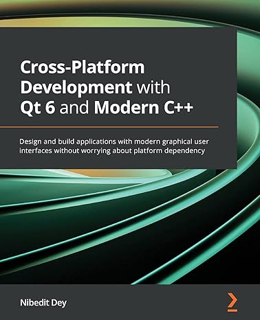cross platform development with qt 6 and modern c++ design and build applications with modern graphical user