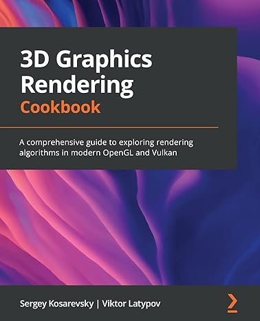 3d graphics rendering cookbook a comprehensive guide to exploring rendering algorithms in modern opengl and