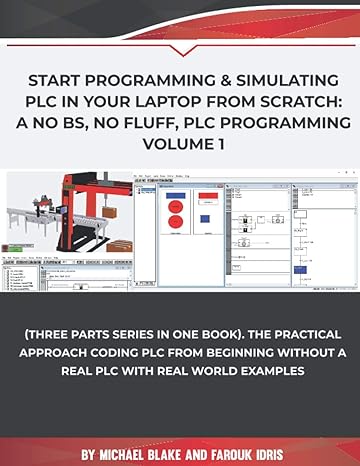 start programming and simulating plc in your laptop from scratch a no bs no fluff plc programming volume 1