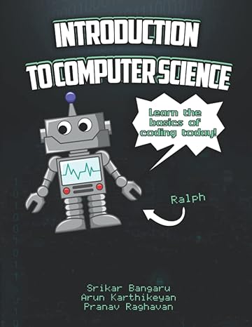 ralph s introduction to computer science learn the basics of coding today 1st edition srikar bangaru, arun