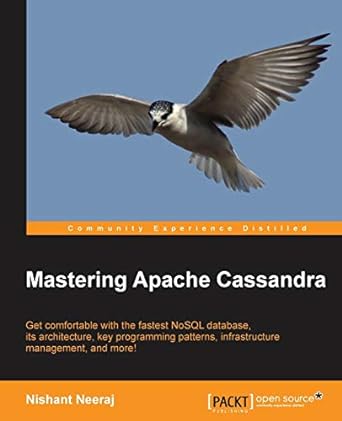 mastering apache cassandra 1st edition nishant neeraj 1782162682, 978-1782162681