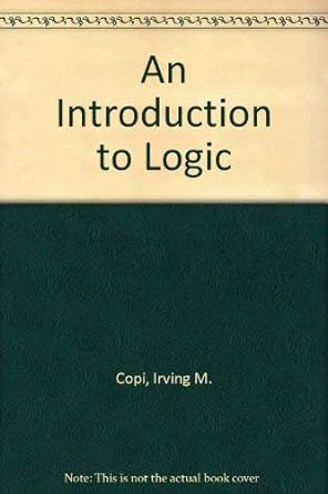 an introduction to logic 1st edition irving m copi 0138583412, 978-0138583415