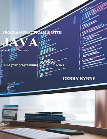 program practically with java 1st edition mr gerry byrne b09q1z6tbd, 979-8797705444