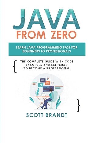 java from zero learn java programming fast for beginners to professionals the complete guide with code