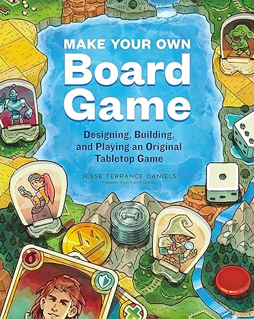 make your own board game designing building and playing an original tabletop game 1st edition jesse terrance