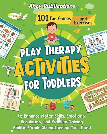 play therapy activities for toddlers 101 fun games and exercises to enhance motor skills emotional regulation