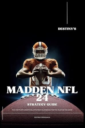 destiny s madden nfl 24 strategy guide the most complete unofficial guidebook for playing the game 1st