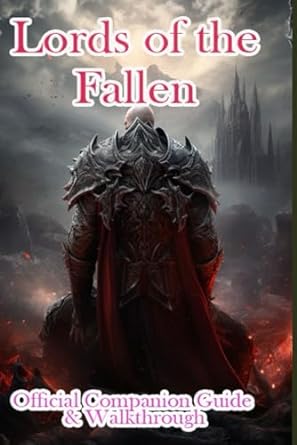 lords of the fallen 2023 official companion guide and walkthrough 1st edition jirasix 979-8864836262