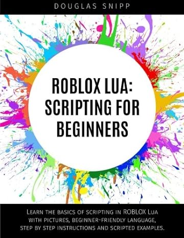roblox lua scripting for beginners 1st edition douglas snipp 1508728313, 978-1508728313