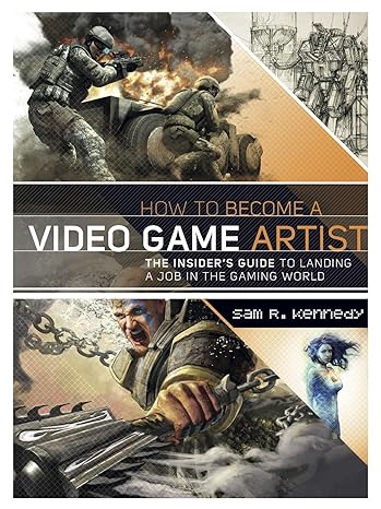 how to become a video game artist the insider s guide to landing a job in the gaming world no-value edition