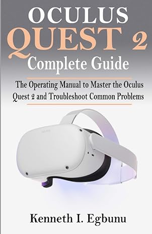 oculus quest 2 complete guide the operating manual to master the oculus quest 2 and troubleshoot common