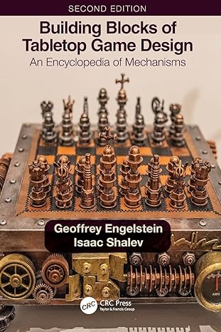 building blocks of tabletop game design an encyclopedia of mechanisms 2nd edition geoffrey engelstein ,isaac