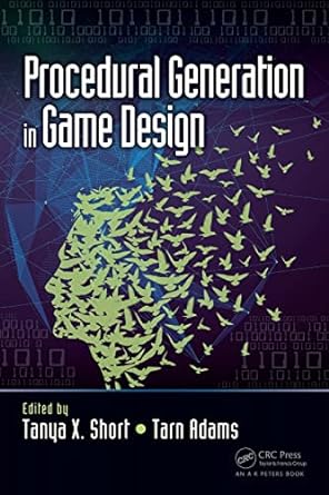 procedural generation in game design 1st edition tanya short, tarn adams 1498799191, 978-1498799195