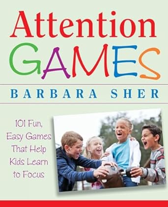 attention games 101 fun easy games that help kids learn to focus 1st edition barbara sher ,ralph butler