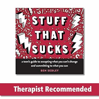 stuff that sucks a teen s guide to accepting what you can t change and committing to what you can 1st edition