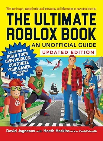 the ultimate roblox book an unofficial guide  learn how to build your own worlds customize your games and so