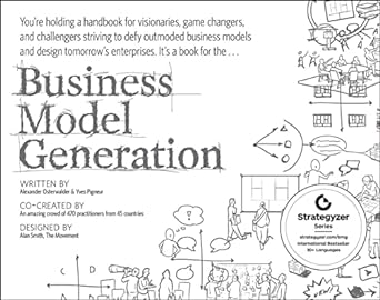business model generation a handbook for visionaries game changers and challengers 1st edition alexander