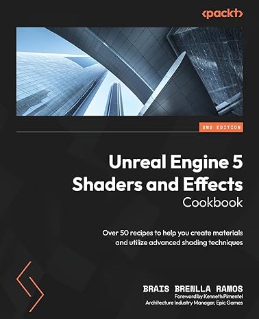 unreal engine 5 shaders and effects cookbook over 50 recipes to help you create materials and utilize