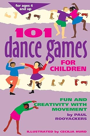 101 dance games for children fun and creativity with movement 1st edition paul rooyackers, cecilia hurd