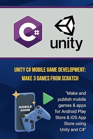 unity c# mobile game development make 3 games from scratch make and publish mobile games and apps for android