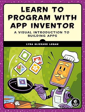 learn to program with app inventor a visual introduction to building apps 1st edition lyra logan 159327968x,