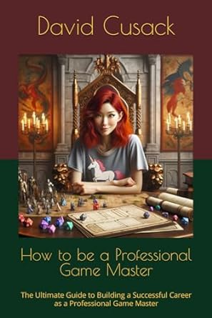 how to be a professional game master the ultimate guide to building a successful career as a professional