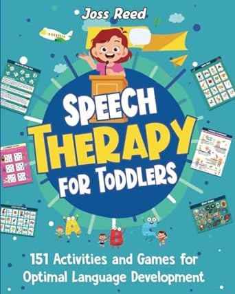 speech therapy for toddlers 151 activities and games for optimal language development 1st edition joss reed