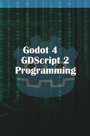 godot 4 gdscript 2 0 programming 2nd edition michael mcguire 1312801077, 978-1312801073