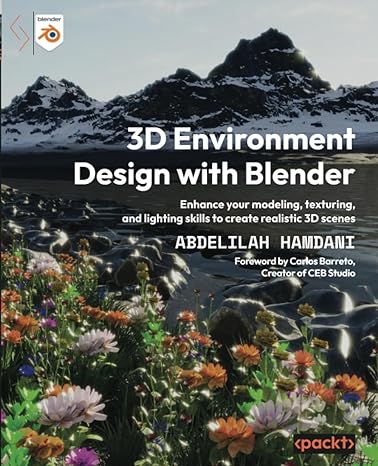 3d environment design with blender enhance your modeling texturing and lighting skills to create realistic 3d