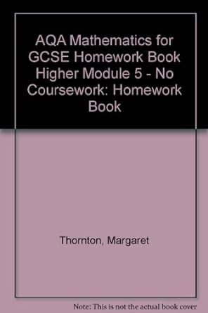 aqa mathematics for gcse homework book higher module 5 no coursework homework book 1st edition margaret