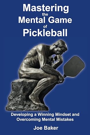 mastering the mental game of pickleball developing a winning mindset and overcoming mental mistakes 1st