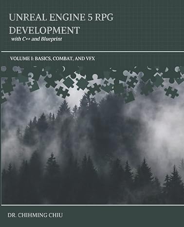 unreal engine 5 rpg development with c++ and blueprint volume i basics combat and vfx 1st edition dr.