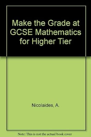 make the grade at gcse mathematics higher tier 1st edition anthony nicolaides 1872684718, 978-1872684710
