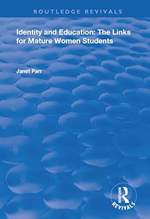 identity and education the links for mature women students 1st edition janet parr 1138713155, 978-1138713154