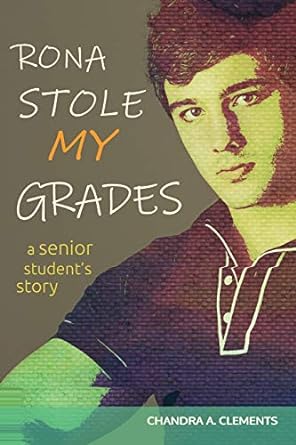 rona stole my grades a senior student s story 1st edition chandra a clements 0646818902, 978-0646818900