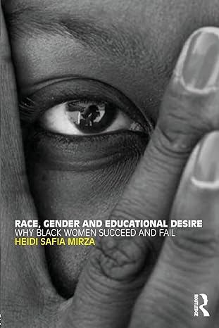 race gender and educational desire why black women succeed and fail 1st edition heidi safia mirza 041544876x,