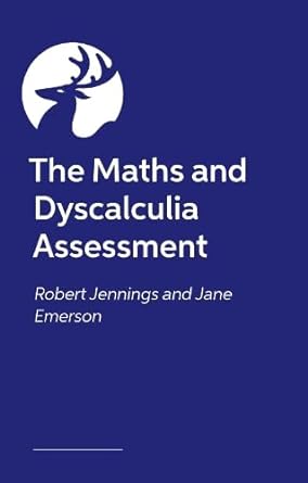 the maths and dyscalculia assessment 1st edition robert jennings ,jane emerson 1805011758, 978-1805011750