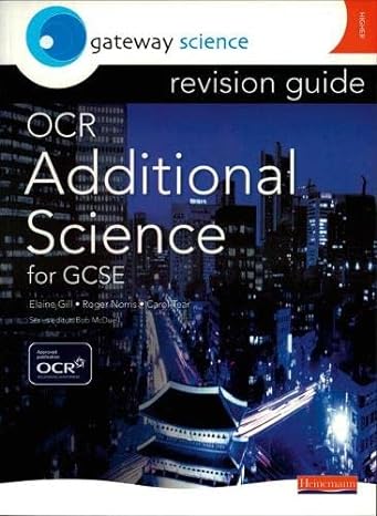 gateway science ocr gcse additional science revision guide higher 1st edition elaine gill 043567546x,