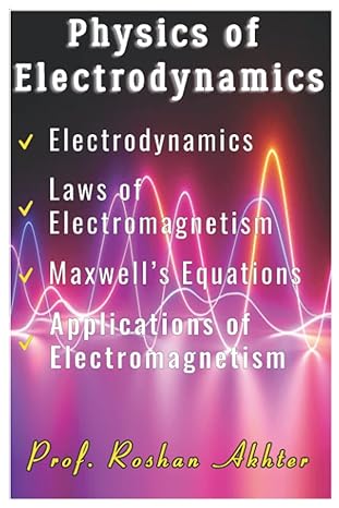 physics of electrodynamics and electromagnetism self study notes for gcse o level and a level secondary and