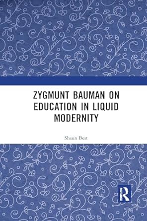 zygmunt bauman on education in liquid modernity 1st edition shaun best 103209169x, 978-1032091693