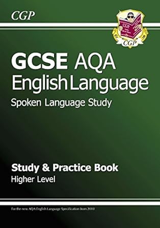 gcse english aqa spoken language study and practice book higher 1st edition cgp books 1847625460,