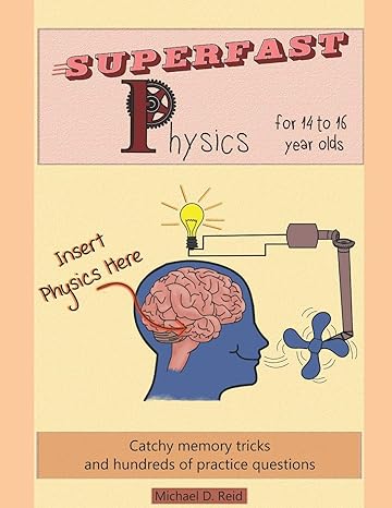 superfast physics for 14 to  year olds catchy memory tricks and hundreds of practice questions 1st edition