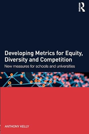 developing metrics for equity diversity and competition new measures for schools and universities 1st edition