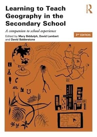 learning to teach geography in the secondary school a companion to school experience 3rd edition mary