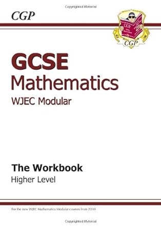 gcse maths wjec modular workbook higher 1st edition richard parsons 1847624677, 978-1847624673