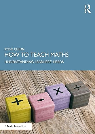how to teach maths understanding learners needs 1st edition steve chinn 0367862719, 978-0367862718